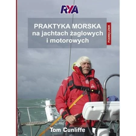 Praktyka morska na jachtach żaglowych i motorowych. Podręcznik RYA